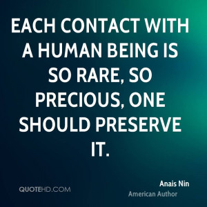 with a human being is so rare, so precious, one should preserve it