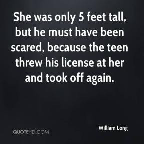 William Long - She was only 5 feet tall, but he must have been scared ...