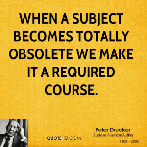 When A Subject Becomes Totally Obsolete We Make It Required Course