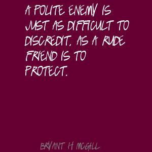 ... Difficult To Discredit. As A Rude Friend Is To Protect ~ Apology Quote