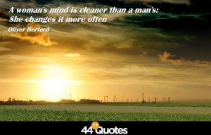 Home > Quote > Oliver Herford – A woman’s mind is cleaner than a ...