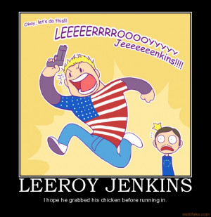 leeroy-jenkins-just-youtube-leeroy-jenkins-demotivational-poster ...