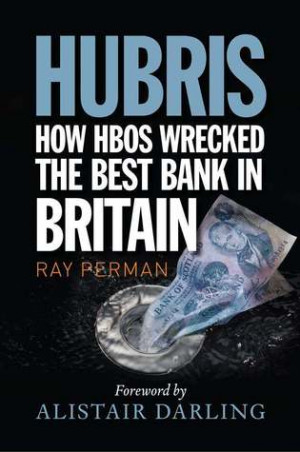 Start by marking “Hubris: How HBOS Wrecked the Best Bank in Britain ...