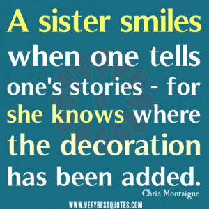 cute sister quotes, A sister smiles when one tells one's stories - for ...