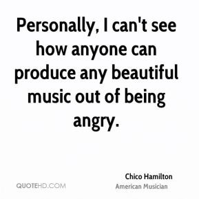 Chico Hamilton - Personally, I can't see how anyone can produce any ...