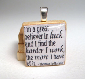 Thomas Jefferson quote - Luck and hard work - white Scrabble tile ...