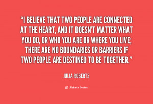 believe that two people are connected at the heart and it does not ...