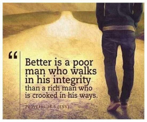 poor man who walks in his integrity than a rich man who is crooked ...