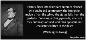History fades into fable; fact becomes clouded with doubt and ...