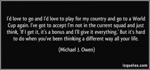 love to go and I'd love to play for my country and go to a World ...