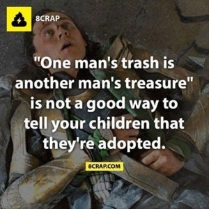 one man's trash is another man's treasure