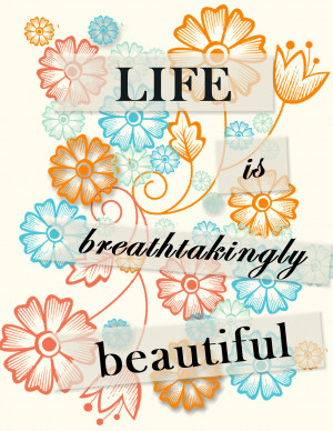 beautiful quote? Sometimes we need a visual reminder that Life is Good ...