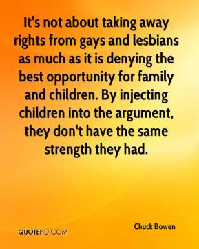 Chuck Bowen - It's not about taking away rights from gays and lesbians ...