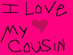 Love My Cousin Sayings Love my cousin quotes and i
