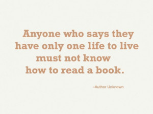 ... only one life to live Must not know how to read a book ~ Books Quote