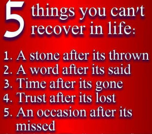 Things You Can’t Recover In Life. 1 A Stone After Its Thrown. 2 A ...