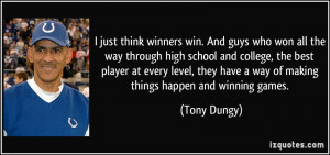 just think winners win. And guys who won all the way through high ...