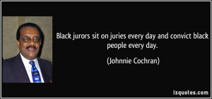 Black jurors sit on juries every day and convict black people every ...