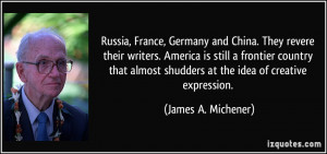 Russia, France, Germany and China. They revere their writers. America ...