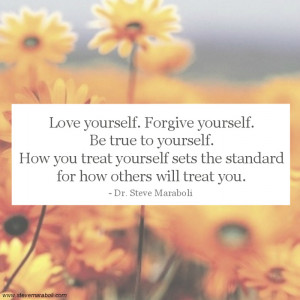 ... you treat yourself sets the standard for how others will treat you