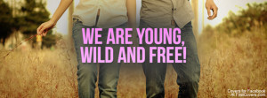 Young Wild And Free, Young Wild And Free, Young, Wild, Quote, Quotes ...