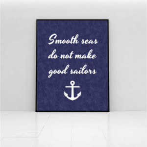 Inspirational quote, smooth seas do not make good sailors, nautical ...