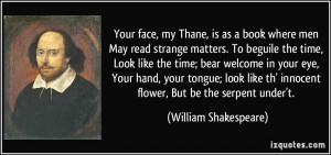Your face, my Thane, is as a book where men May read strange matters ...