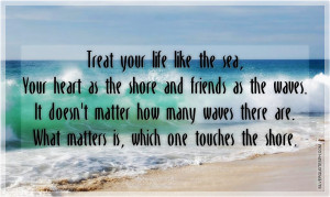 Treat Your Life Like The Sea, Picture Quotes, Love Quotes, Sad Quotes ...