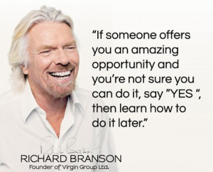 ... not sure you can do it, say yes – then learn how to do it later