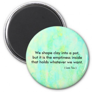 Zen quote, We shape clay into a pot.... Refrigerator Magnet