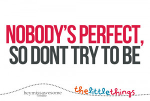nobody’s perfect, so dont try to be (chubbydaydreamer)the little ...