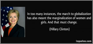 ... marginalization of women and girls. And that must change. - Hillary