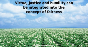 , justice and humility can be integrated into the concept of fairness ...