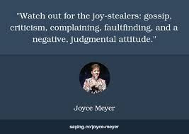 Watch out for the joy-stealers: gossip, criticism, complaining ...