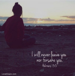 will never leave you nor forsake you