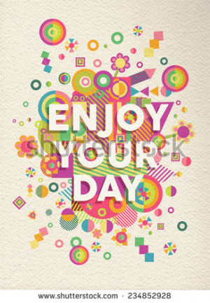Enjoy your day colorful typographical Poster. Inspirational motivation ...