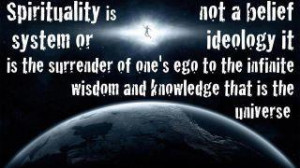 ... of one's ego to the infinite wisdom and knowledge that is the universe