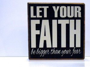 Let Your Faith Be Bigger Than Your Fear by vinylcrafts on Etsy