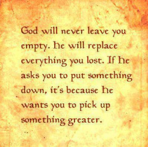... something down it s because he wants you to pick up something greater