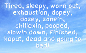 tired sleepy worn out exhaustion dopey dozey zone n chillaxin pooped ...
