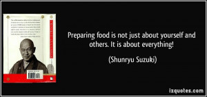 Preparing food is not just about yourself and others. It is about ...