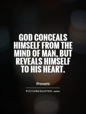 God conceals himself from the mind of man, but reveals himself to his ...