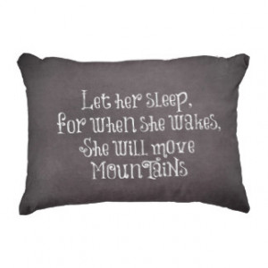 Let Her Sleep She Will Move Mountains Quote Accent Pillow