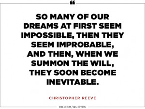 ... we summon the will, they soon become inevitable. – Christopher Reeve