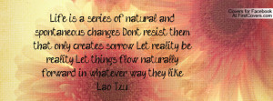 ... . Let things flow naturally forward in whatever way they like.Lao Tzu