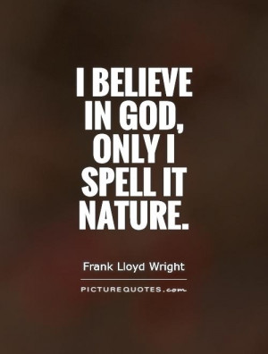 Believe in God I Spell It Nature