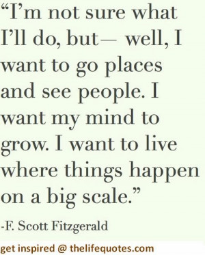 scott fitzgerald quotes i m not sure what i ll do but well i want to ...