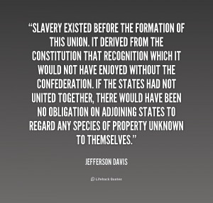 File Name : quote-Jefferson-Davis-slavery-existed-before-the-formation ...