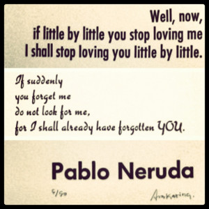 Pablo Neruda. Poem. Love. Quote.