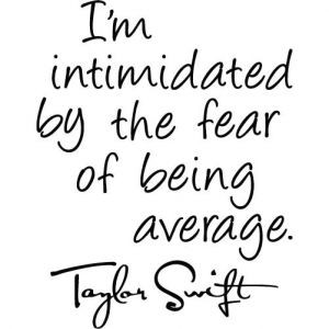 Taylor Swift Quote - Average
